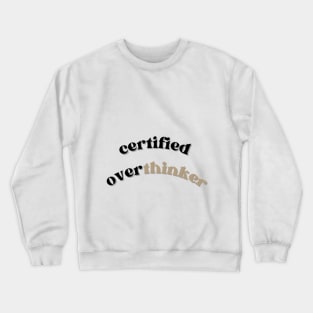 Certified overthinker Crewneck Sweatshirt